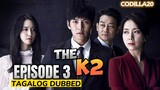 The K2 Episode 3 Tagalog