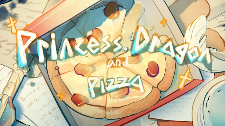 【原创动画】Princess.Dragon.and Pizza