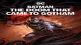 Batman- The Doom That Came to Gotham - watch for free-the link in the description