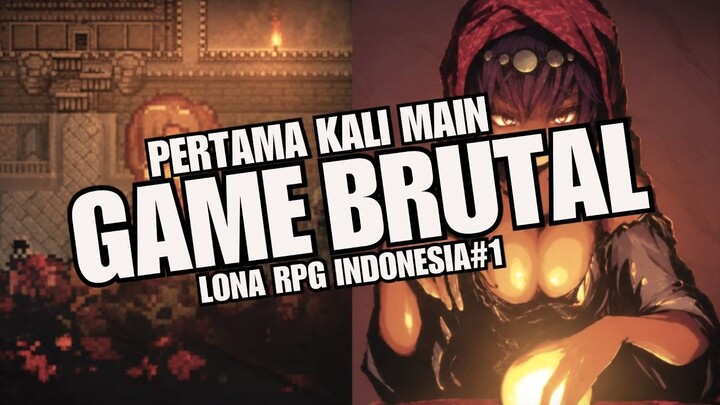 MAININ GAME YANG KATANYA BRUTAL! - Lona RPG #1