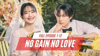 NO GAIN NO LOVE | FULL EPISODE 1-12 | SEDIHNYA DITINGGALKAN KEKASIH YANG MENIKAH