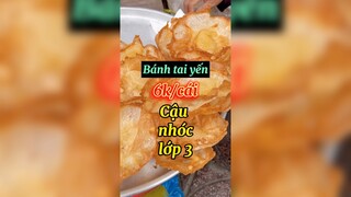 Bánh tai yến của cậu nhóc lớp 3