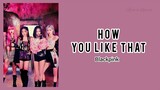 Blackpink - How You Like That [Easy Lyrics]