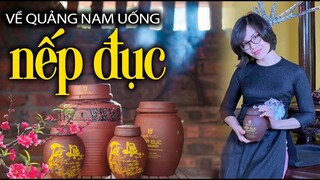 NẾP ĐỤC - Đồ uống tinh hoa mang đậm tình người xứ Quảng