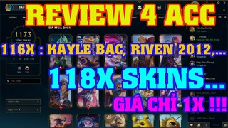 [LMHT] REVIEW 4 ACC CỰC HOT | 116X KAYLE BẠC, RIVEN 2012,... | 118X GIÁ CHỈ 1X | EZREAL MVP REVIEW