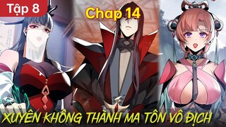 Phần 8 | Xuyên Không Thành Ma Tôn Và Sở Hữu Hệ Thống Vô Địch | Chap 14 | Review Truyện