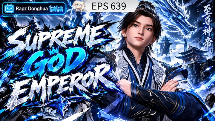 SUPREME GOD EMPEROR EPISODE 639 SUB INDONESIA