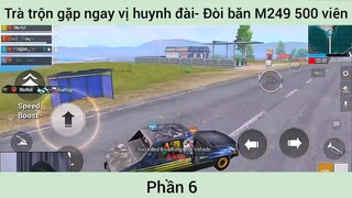 trà trộn gặp ngay vị huynh đai đòi bắn m249 500 viên đạn phần 6