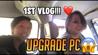 1ST VLOG, NAGPAUPGRADE AKO NG PC KO!!!