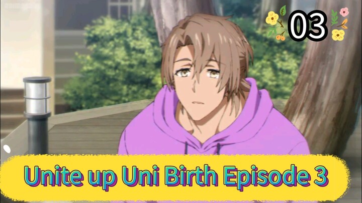 Unite up Uni Birth Episode 3