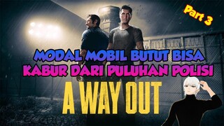 KEJAR KEJARAN SAMA POLISI PAKE MOBIL BUTUT YANG BISA NGEBUT A WAY OUT PART 3