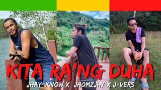 KITA  RA'NG DUHA - JHAY-KNOW X JHOMZJHY  X  J-VERS | RVW