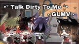 •° Talk Dirty To Me - GLMV °• || Gacha Life ||