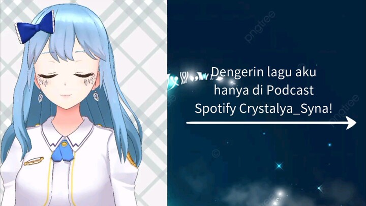 Dengerin lagu aku hanya di Podcast Spotify Crystalya_Syna, yaa...