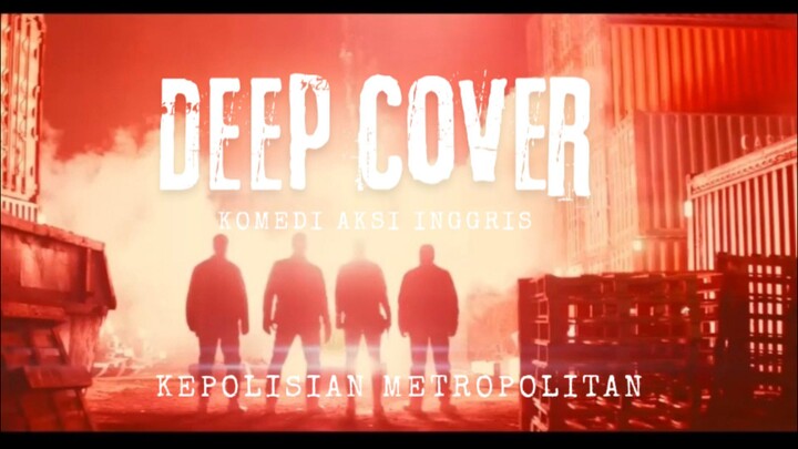 Film Deep Cover. Komedi Aksi Inggris. Kepolisian Metropolitan.
