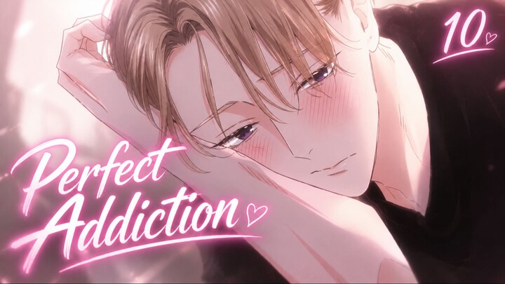 Sự nghiện ngập hoàn hảo - Perfect Addiction (vietsub) Tập 10