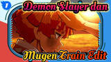 Demon Slayer dan 
Mugen Train Edit_1