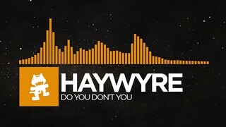 [House] - Haywyre - Do You Don't You [Monstercat LP Release]