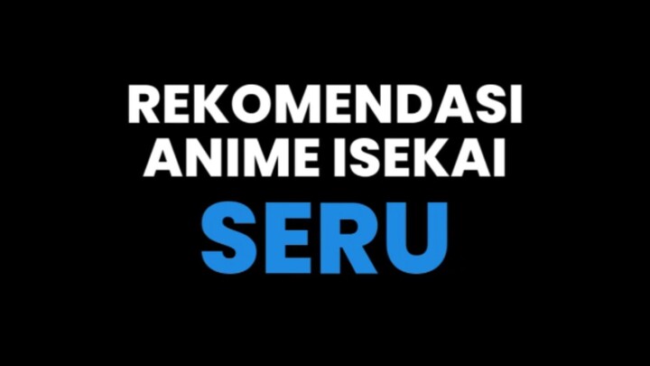 Rekomendasi anime Isekai seru cuman di Bstation😁