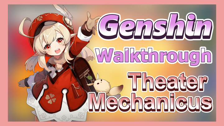 [Genshin  Walkthrough]Teach you how to pass Theater Mechanicus without cheating