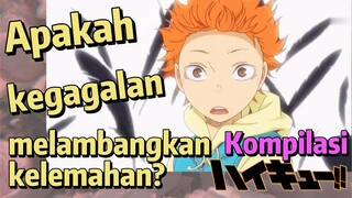 [Haikyuu!!] Kompilasi | Apakah kegagalan melambangkan kelemahan?