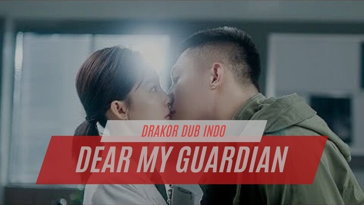 DEAR MY GUARDIAN (2026) - FULL EPS - DRAKOR DUB INDO