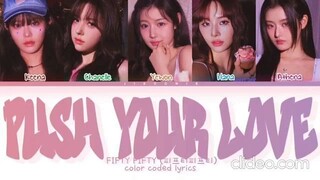 FIFTY FIFTY Push Your Love Lyrics (Color Coded Lyrics) (sped up)