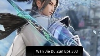 Wan Jie Du Zun episode 303 sub indo