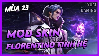 Mod Skin Florentino Tinh Hệ Mới Nhất Mùa 23 Full Hiệu Ứng Không Lỗi Mạng | Yugi Gaming