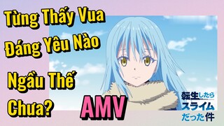 [Slime]AMV | Từng Thấy Vua Đáng Yêu Nào Ngầu Thế Chưa?