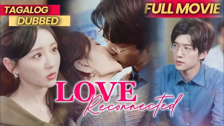LOVE RECONNECTED [FULL MOVIE TAGALOG DUBBED]