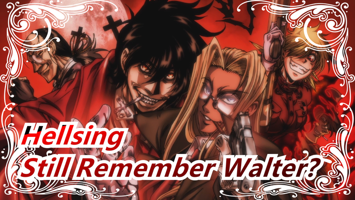 [Hellsing] It's 2020 Now, Still Remember the Strongest Man Walter?