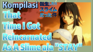 Kompilasi | That Time I Got Reincarnated As A Slime ala "STAY"