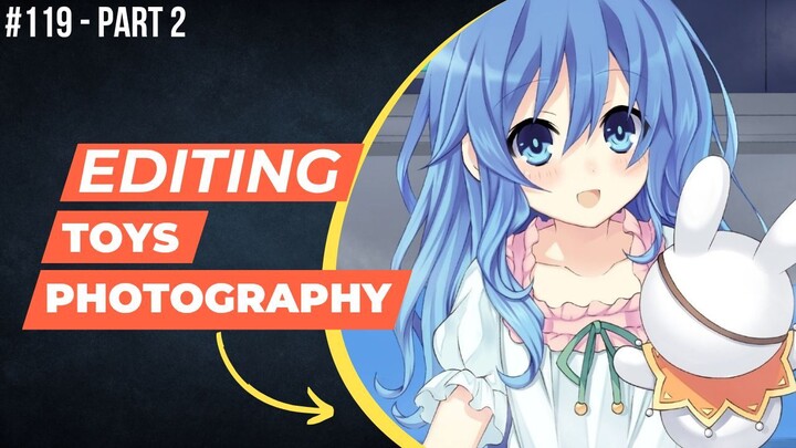 Yoshino [Date A Live] | Editing Toys Photography #119 (Part 2)