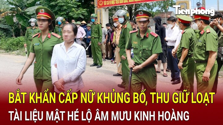 Bản tin thời sự: Bắt khẩn cấp nữ khủng bố, thu giữ loạt tài liệu mật hé lộ âm mưu kinh hoàng