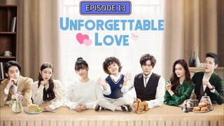 EP 13 UNFORGETTABLE LOVE 💕