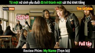 Từ một nữ sinh yếu đuối đã trở thành một sat thu khét tiếng - tóm tắt phim My Name