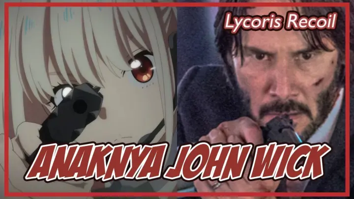 Anime Full Waifu Ala John Wick - Lycoris Recoil