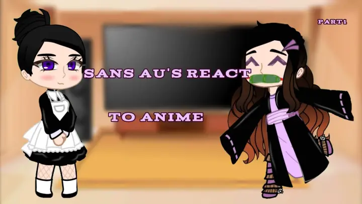 Â°Sans au's react to anime Â° //I'mNotDevil//