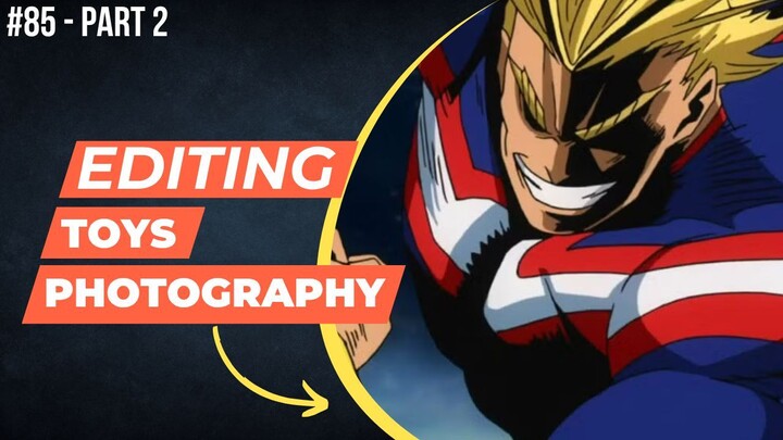 All Might [Boku no Hero Academia] | Editing Toys Photography #85 (Part 2)