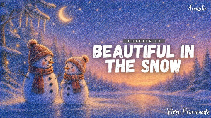 Beautiful in the Snow (Chapter 10) | Viren Promenade | Acoustic Winter Love Ballad | Winter of Forev