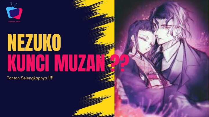 Konspirasi Kimetsu no Yaiba! Nezuko Kunci Kalahkan Muzan????