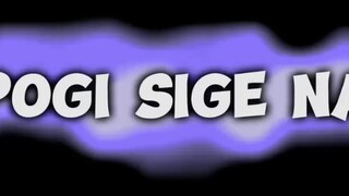 pogi sige na