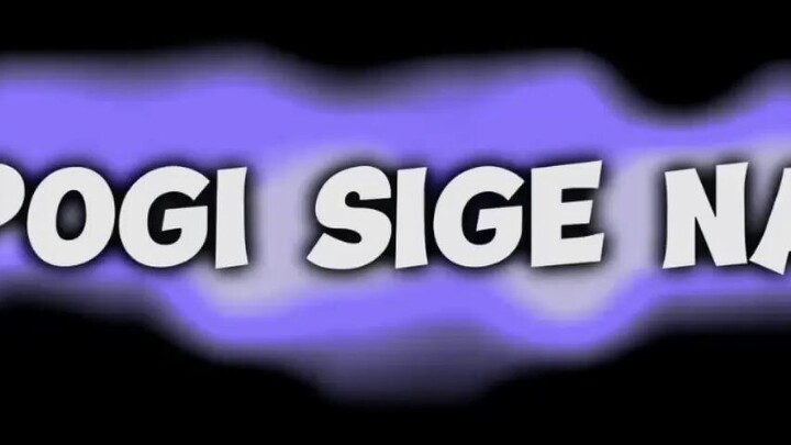 pogi sige na