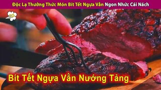 Độc Lạ Trải Nghiệm Món Bít Tết Ngựa Vằn Ngon Nhức Cái Nách | Review Con Người Và Cuộc Sống