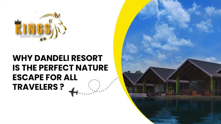 Why Dandeli Resort Is the Perfect Nature Escape for All Travelers
