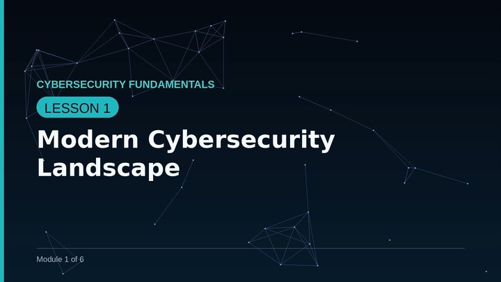 Cybersecurity Fundamentals — Lesson 1: Modern Cybersecurity Landscape
