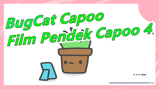 [BugCat Capoo] Film Pendek Capoo 4