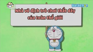 [S8] doraemon tiếng việt - nhà vô địch trò chơi thắt day của toàn thế giới