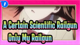 [A Certain Scientific Railgun]Only My Railgun_1